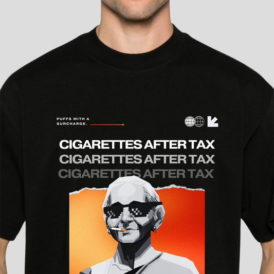 Cigarettes After Tax T-Shirt | NS Oversized Unisex T-shirt