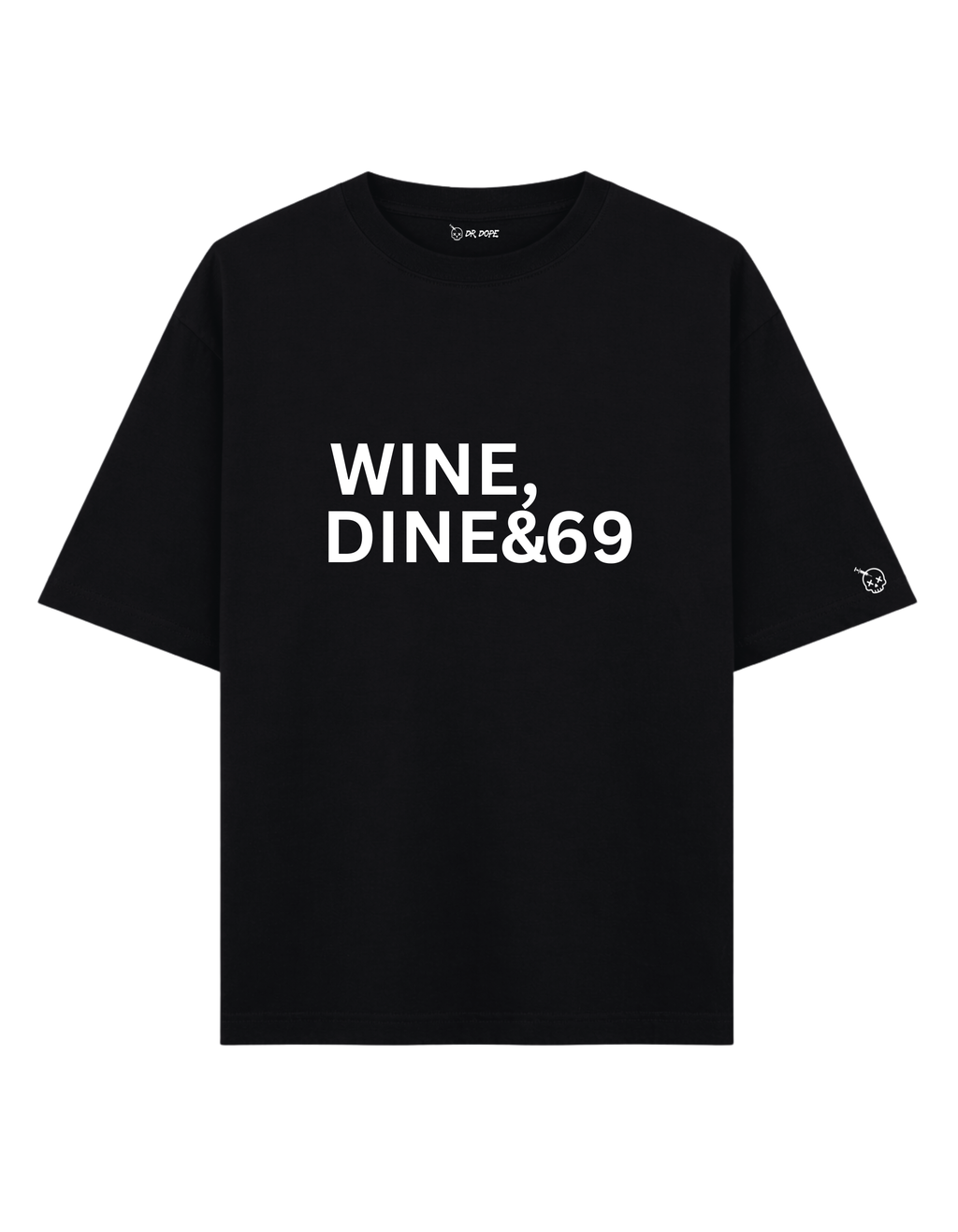 Wine, Dine & 69 Oversized T-Shirt