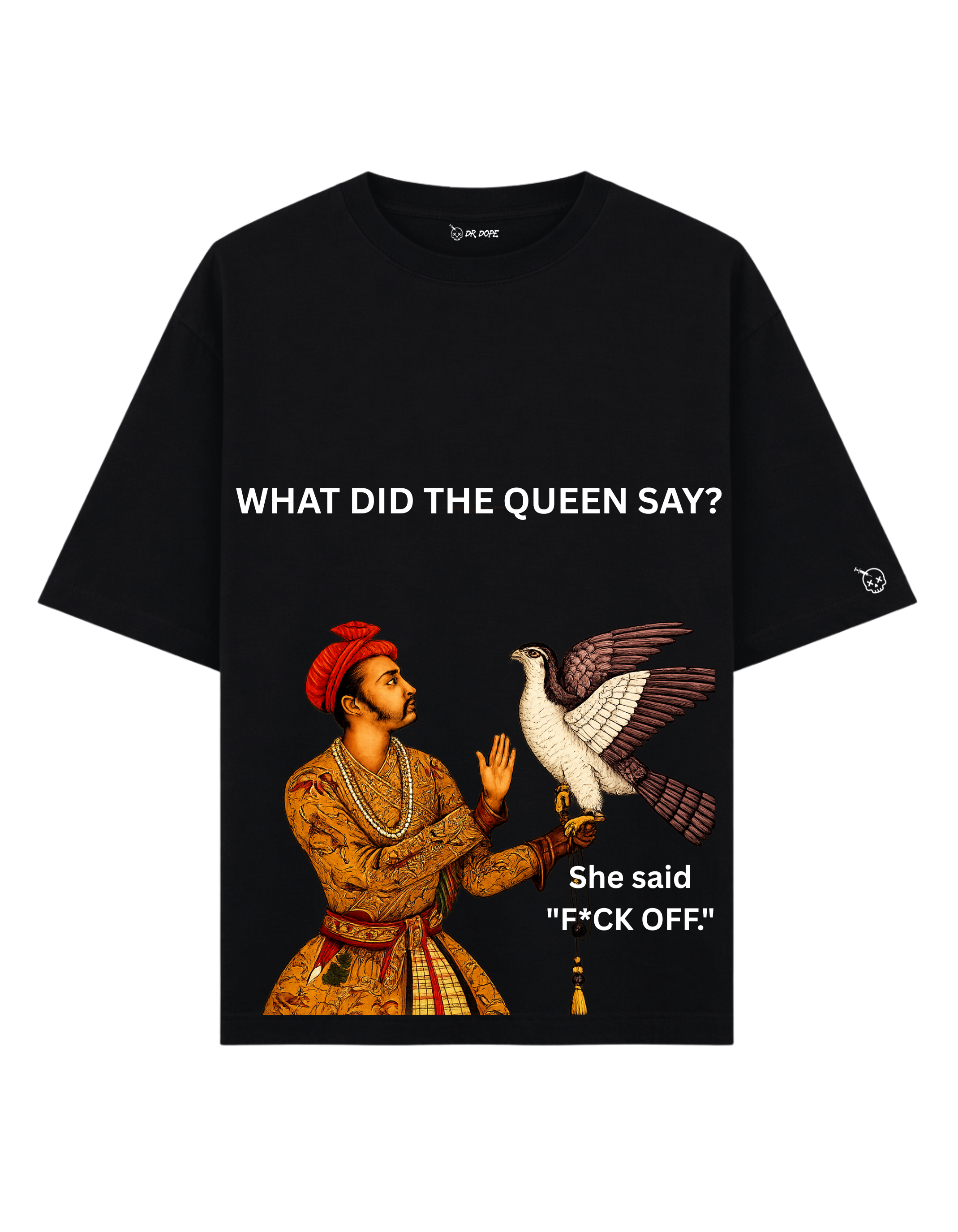 What Did The Queen Say? Oversized T-Shirt