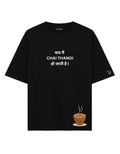 Baad Mein Chai Thandi Ho Jaati Hai Oversized T-Shirt